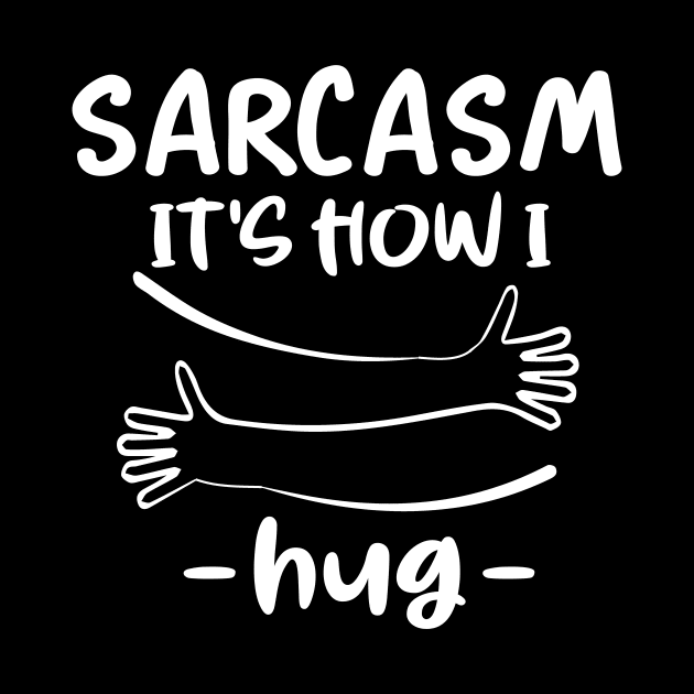 sarcasm it's how i hug by good day store