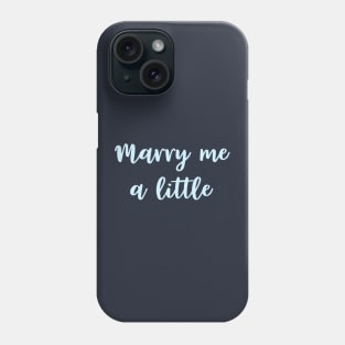 Marry Me a Little Phone Case