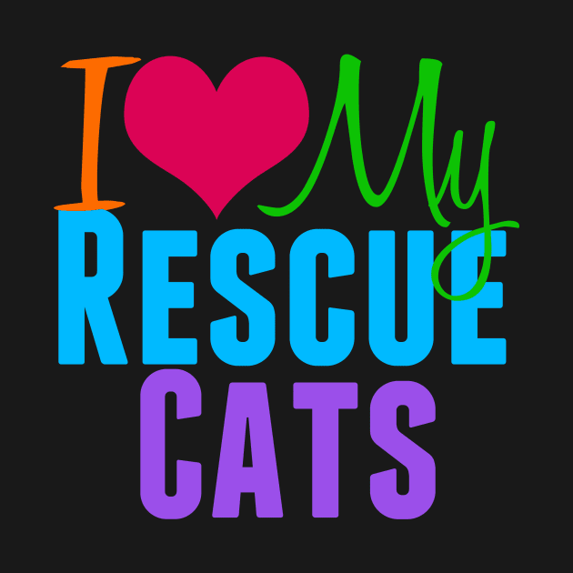 I Love My Rescue Cats by epiclovedesigns