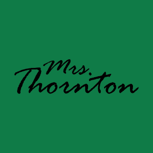 Mrs. Thornton T-Shirt