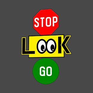 Stop, Look, Go T-Shirt