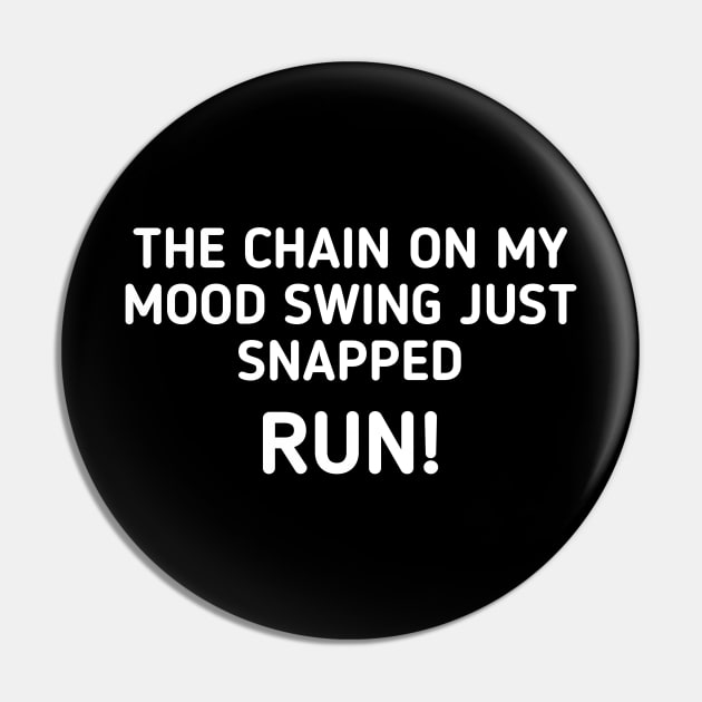 The Chain On My Mood Swing Just Snapped Run - Funny Sayings Pin by Textee Store