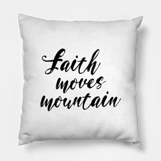 faith moves mountain Pillow