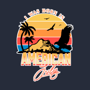 Was Born in American, July Retro T-Shirt