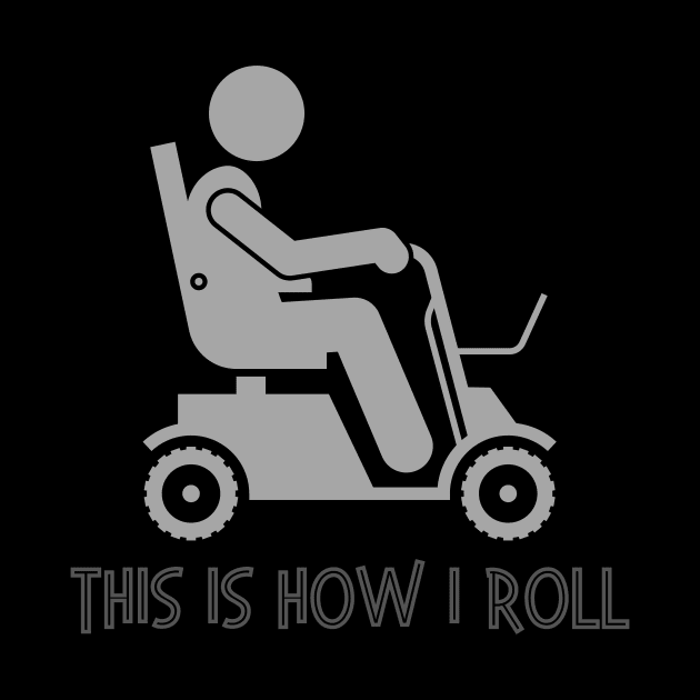 Electric Wheelchair This Is How I Roll by WearablePSA