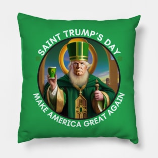 ST. TRUMP'S DAY! MAKE AMERICA GREAT AGAIN! Pillow