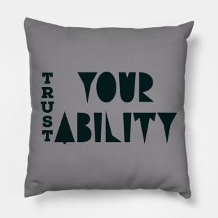 Trust Your Ability Pillow