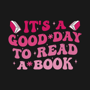 It's A Good Day To Read A Book T-Shirt