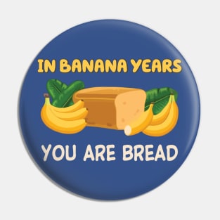 in banana years you're bread Pin