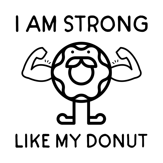 Men Women Kid I AM STRONG LIKE MY Donut Cute Donut Lover Gifts by Diogo Calheiros