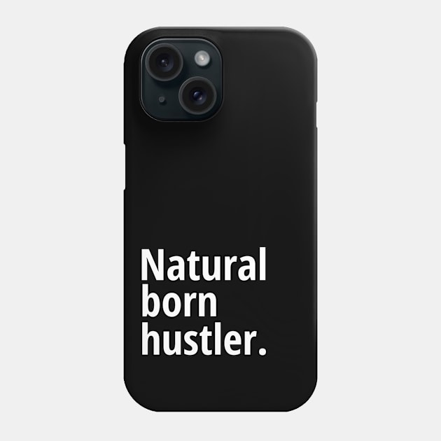 Natural born hustler Phone Case by Harry C