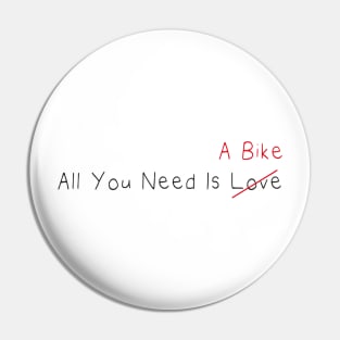 All You Need Is A Bike (Love) , For Cycling Lovers A Simple Funny Quote Pin