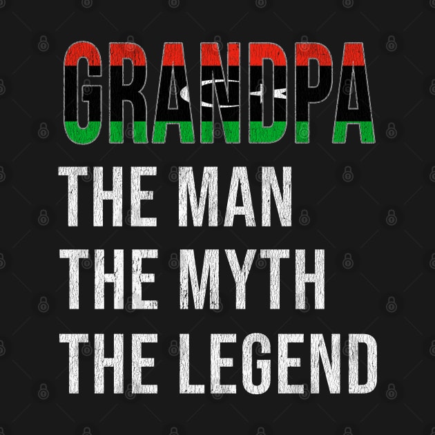 Grand Father Libyan Grandpa The Man The Myth The Legend - Gift for Libyan Dad With Roots From  Libya by Country Flags