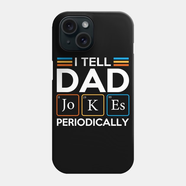 I Tell Dad Jokes Periodically Phone Case by DragonTees
