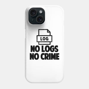 No Logs No Crime Hacking Gift Hacker tshirt Phone Case