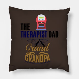 the therapist dad t shirt Pillow