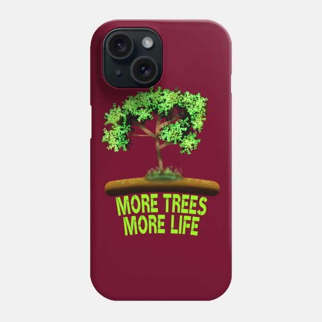 More Trees More Life Phone Case by MoMido