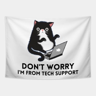 Don't worry I'm from Tech Support Tapestry