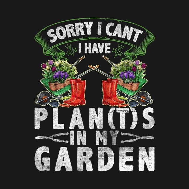 Sorry I Cant I Have Plants In My Garden Pun by Humbas Fun Shirts