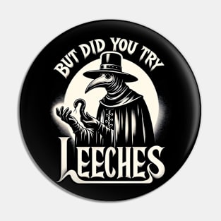 But Did You Try Leeches Plague Doctor Pin