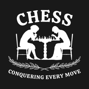 Chess - Conquering every move T-Shirt