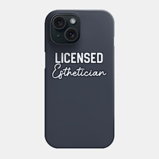 Licensed Esthetician Gift Licensed Esthetician Phone Case