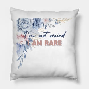 I'm Not Weird I Am Rare Perfection Love Yourself Uniqueness Pillow