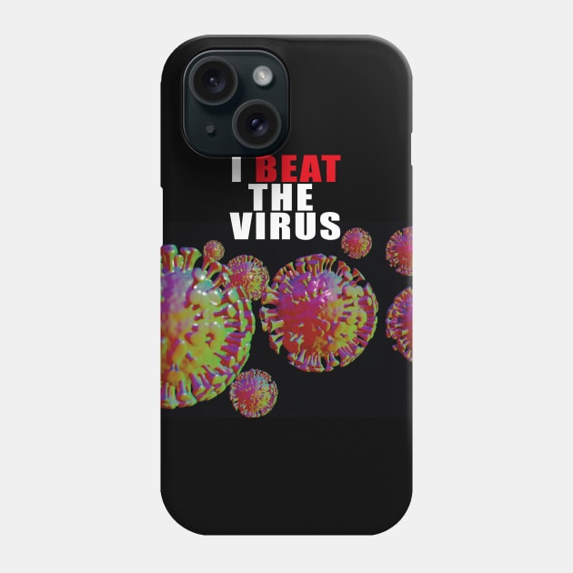 I beat the virus Phone Case by Thedesignstuduo