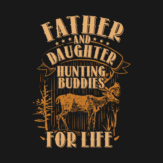 Father and Daughter Hunting Buddies For Life T-Shirt gift by Lomitasu