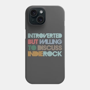 Introverted But Willing To Discuss Indie Rock Phone Case