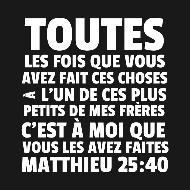 Matthew 25:40 French Least of These My Brethren by BubbleMench