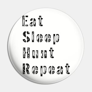 Eat Sleep Hunt Repeat Pin