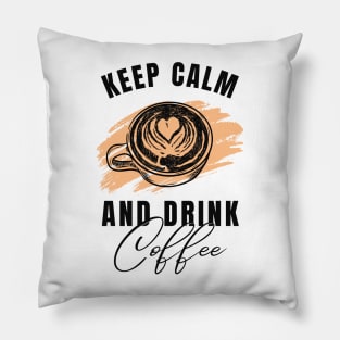 Keep Calm and Drink Coffee: Brewed Tranquility Pillow