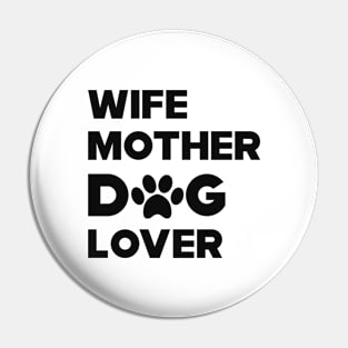 Dog - Wife Mother Dog Lover Pin