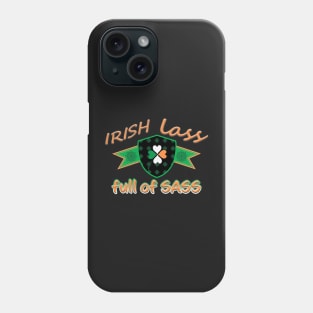 IRISH LASS FULL OF SASS ST PATRICKS DAY SHIRTS AND MORE Phone Case