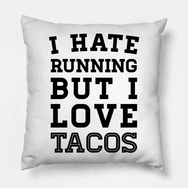 I Hate Running But I Love Tacos Pillow by zubiacreative