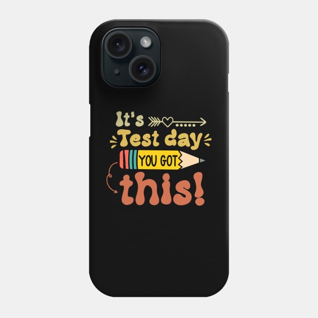 It's Test Day You Got This Phone Case by FrancisDouglasOfficial