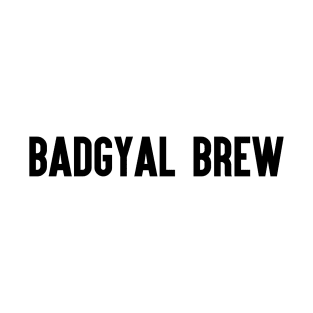 Badgyal Brew T-Shirt