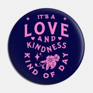 It's A Love And Kindness Kind of Day - Vintage Pin