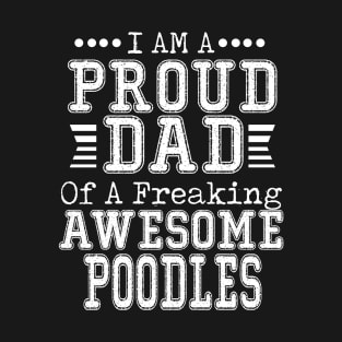 Proud Dad Of An Awesome Poodles T-Shirt