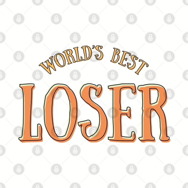 World's best loser by Made by Popular Demand