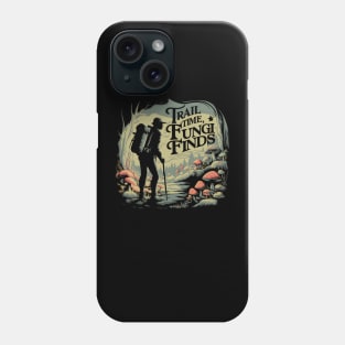 "Trail Time, Fungi Finds" - Mycologist Hiking Phone Case