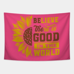 Believe there IS good in the world Sunflower Yellow Flowers gift Positive Motivational Gift Ideas Tapestry