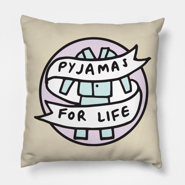 Pyjamas For Life Pillow by veronicadearly