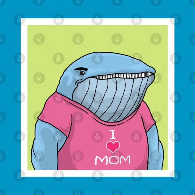 CUTE WHALE Wear "I LOVE MOM" Tshirt by OXVIANART