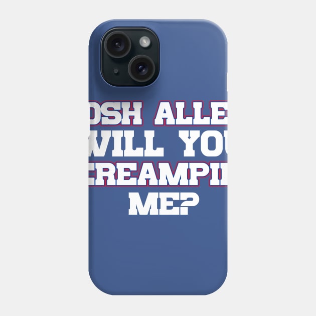 Josh Allen Will You Creampie Me? Phone Case by Table Smashing
