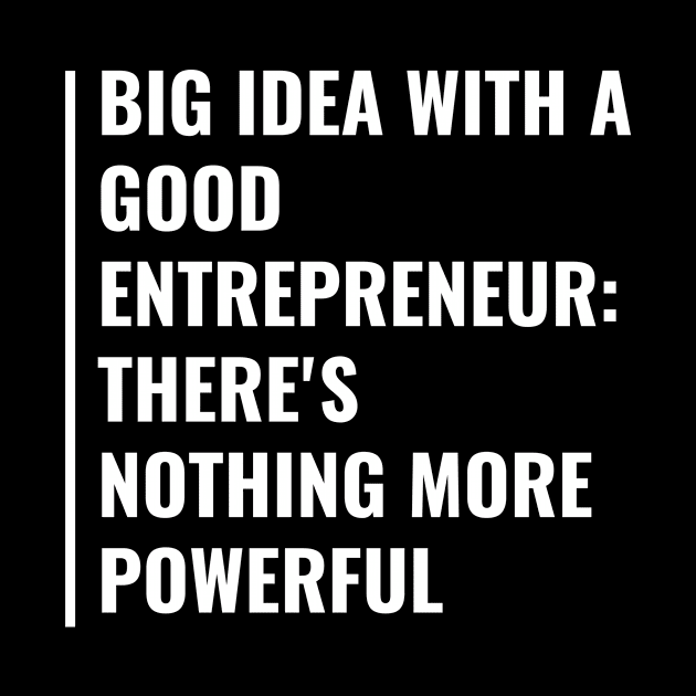 Idea With a Good Entrepreneur is Powerful. Entrepreneur by kamodan