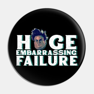 Huge Embarassing Failure Pin