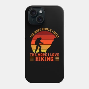 The More People I Meet The More I Love Phone Case