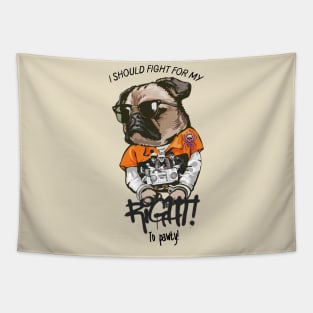 I should fight for my right to pawty pug Tapestry